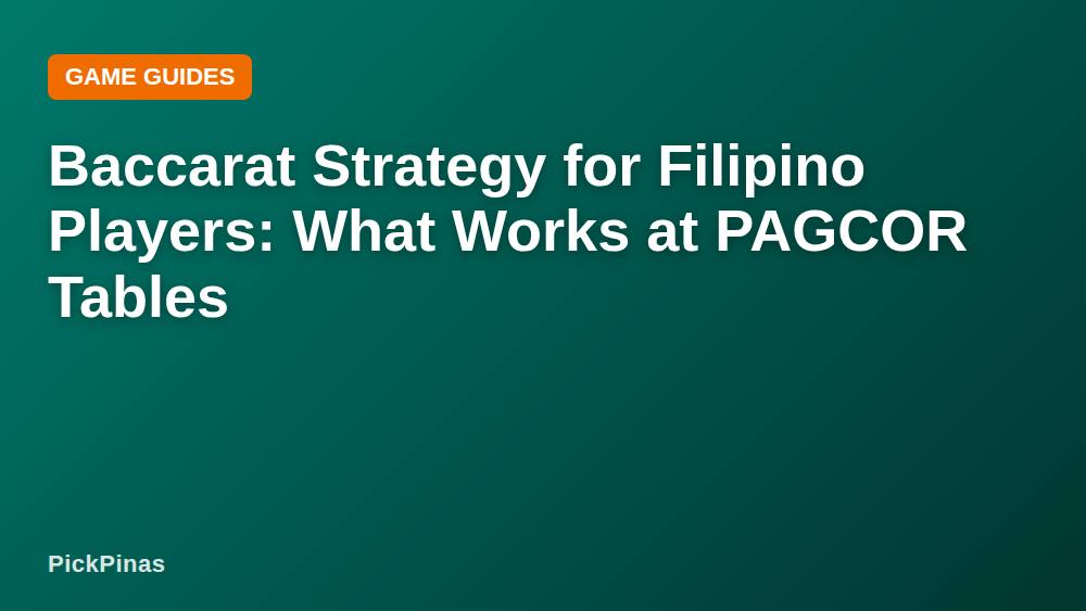 Baccarat Strategy for Filipino Players: What Works at PAGCOR Tables