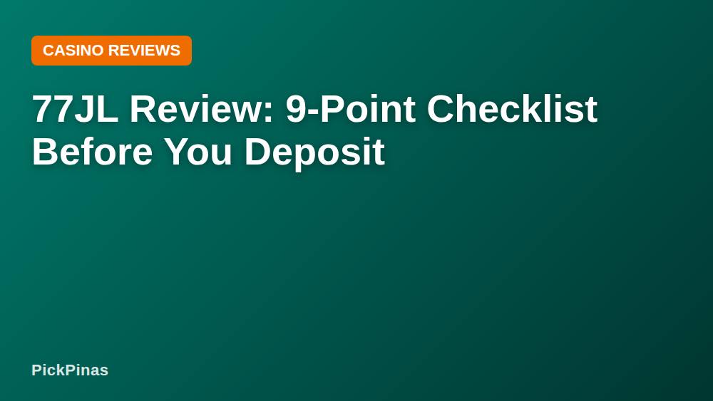 77JL Review: 9-Point Checklist Before You Deposit
