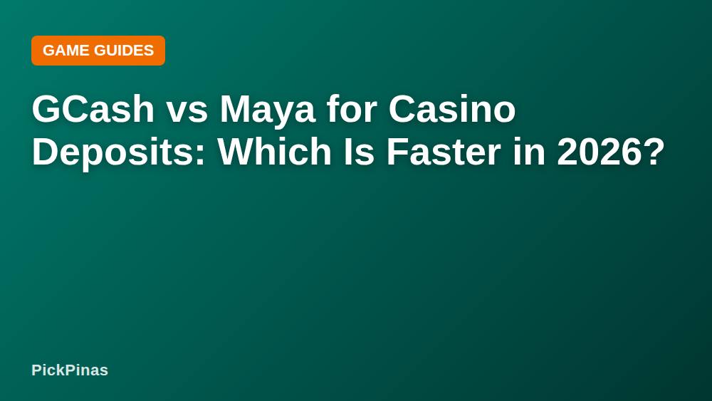 GCash vs Maya for Casino Deposits: Which Is Faster in 2026?