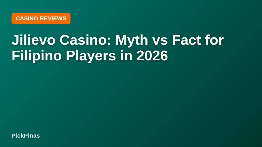Jilievo Casino: Myth vs Fact for Filipino Players in 2026