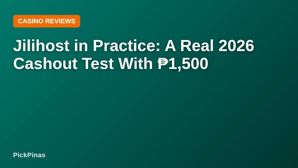 Jilihost in Practice: A Real 2026 Cashout Test With ₱1,500