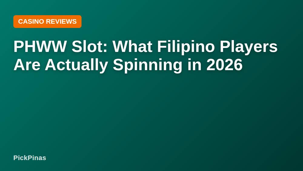 PHWW Slot: What Filipino Players Are Actually Spinning in 2026