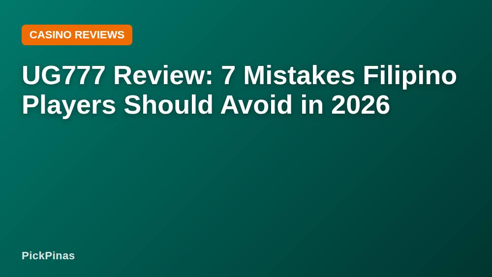 UG777 Review: 7 Mistakes Filipino Players Should Avoid in 2026